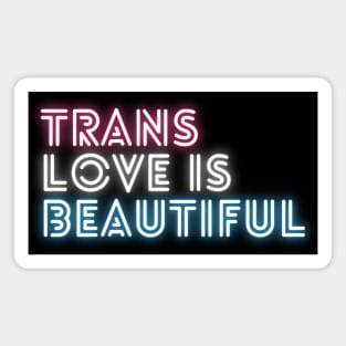 Trans Love Is Beautiful - Trans Pride Magnet